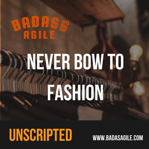 Badass Unscripted - Never Bow To Fashion