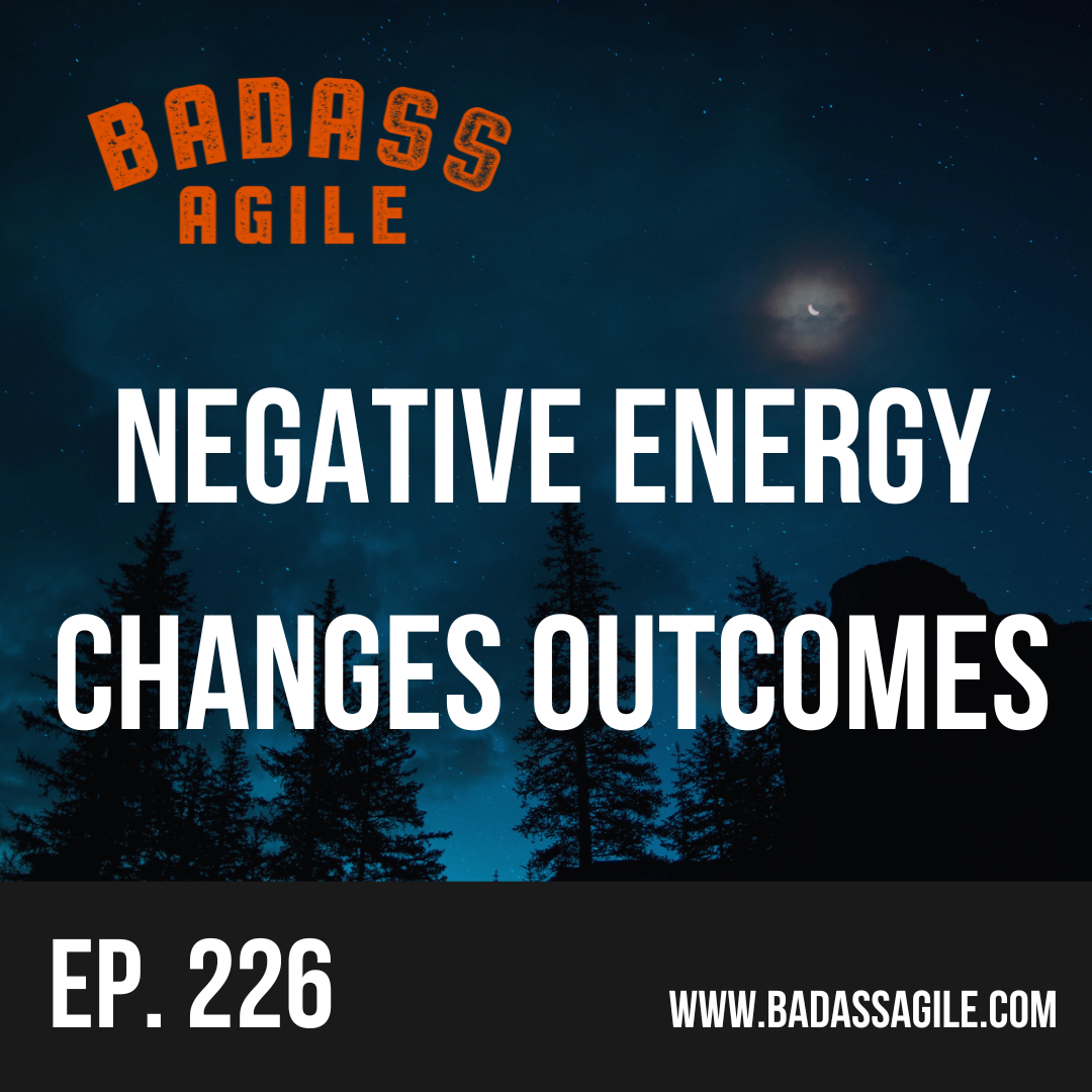 Episode 226 - Negative Energy Changes Outcomes