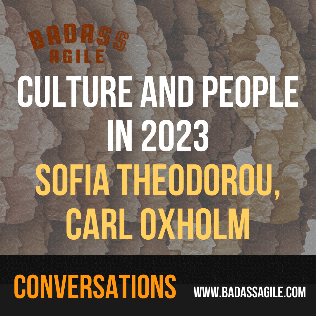 Badass Conversations - People and Culture in 2023 with Sofia Theodorou and Carl Oxholm